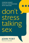 Don't Stress Talking Sex - Starting Honest  Healthy Conversations with Your Kids